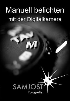 Manuell belichten mit der Digitalkamera