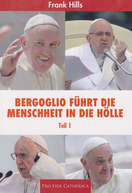 Bergoglio führt die Menschheit in die Hölle - Teil 1