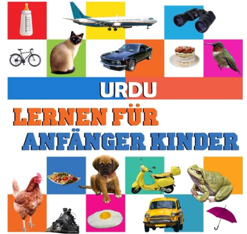 Urdu lernen für anfänger kinder: meine ersten 100 wörter, in deutsch und Urdu