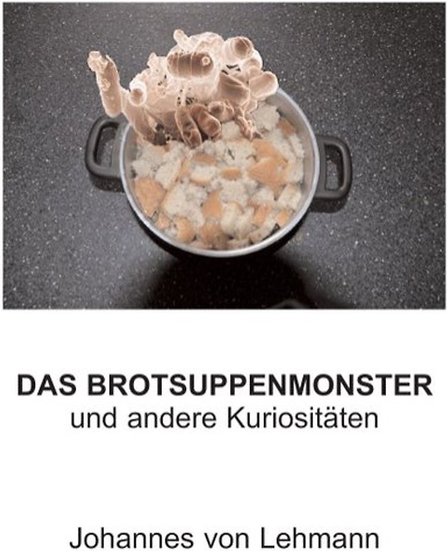 Das Brotsuppenmonster