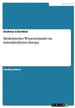 Medizinischer Wissenstransfer im mittelalterlichen Europa