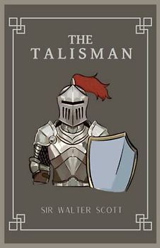 The Talisman: The Second of the ‘Tales of the Crusaders’ Series (Annotated)