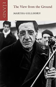 The View from the Ground: Peacetime Dispatches,1936-87