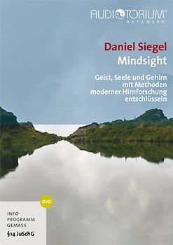 Siegel, Daniel: Mindsight - Geist, Seele und Gehirn mit Methoden moderner Hirnforschung entschlüsseln - Siegel, Daniel