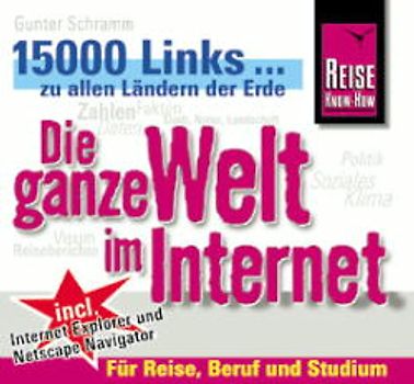 Die ganze Welt im Internet. 15000 Links zu allen Ländern der Erde für Reise, Beruf und Studium