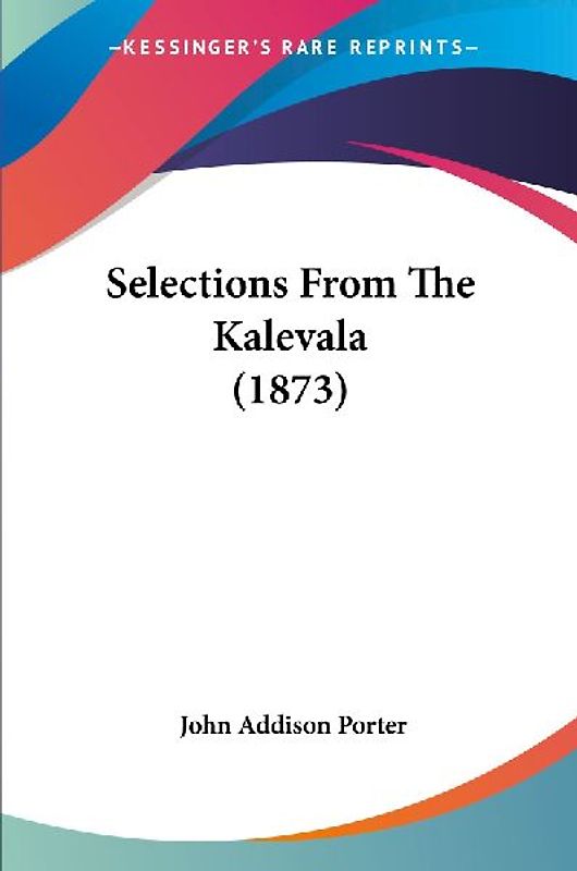 Selections From The Kalevala (1873)
