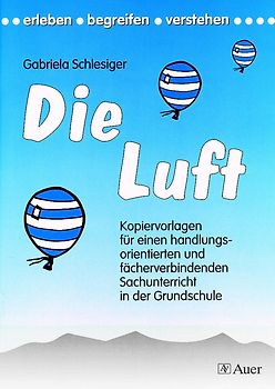Die Luft. Kopiervorlagen für den handlungsorientierten u. fächerverbindenden Sachunterricht (1. bis 4. Klasse)
