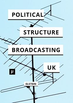 The Political Structure of UK Broadcasting 1949-1999