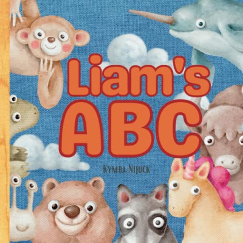 Liam's ABC: A Personalized Kids Book Just for Liam! Discover the ABCs of Self-Love with Animal Friends: A Personalized Children's Book Filled with ... Gift for Baby Showers, Holidays and Birthdays