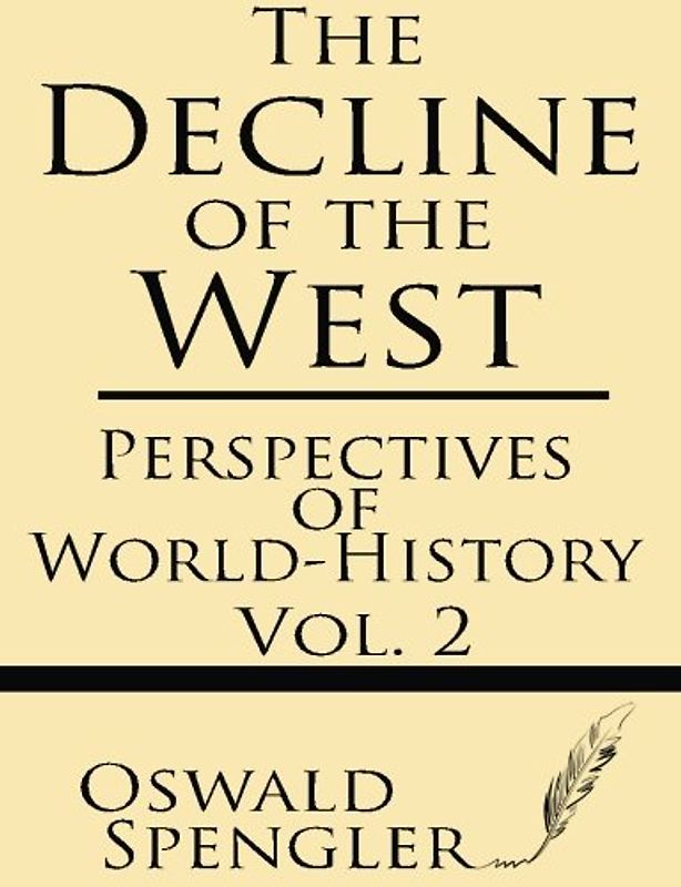 The Decline of the West (Volume 2): Perspectives of World-History