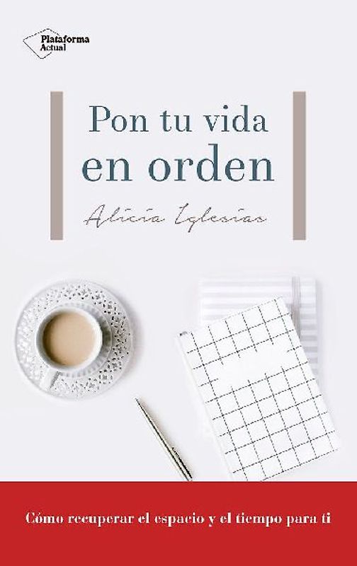 Pon tu vida en orden : cómo recuperar el espacio y el tiempo para ti