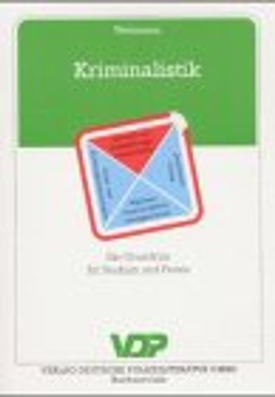 Kriminalistik. Ein Grundriss für Studium und Praxis