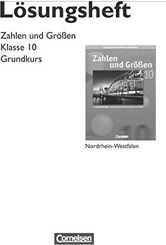 Zahlen und Größen - Kernlehrpläne Gesamtschule Nordrhein-Westfalen - 10. Schuljahr - Grundkurs: Lösungen zum Schulbuch