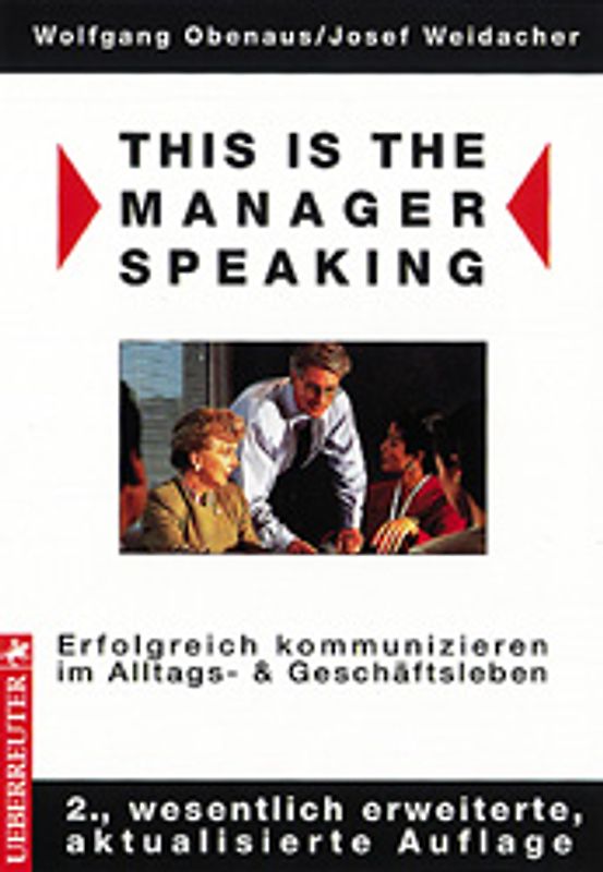 This is the Manager Speaking. Erfolgreich kommunizieren im Alltags- und Geschäftsleben