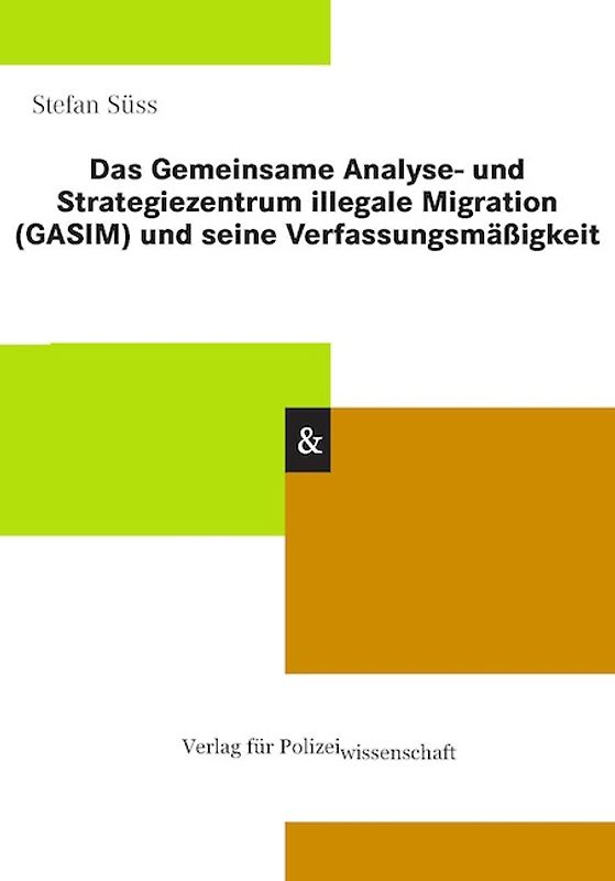Das Gemeinsame Analyse- und Strategiezentrum illegale Migration (GASIM) und seine Verfassungsmäßigkeit
