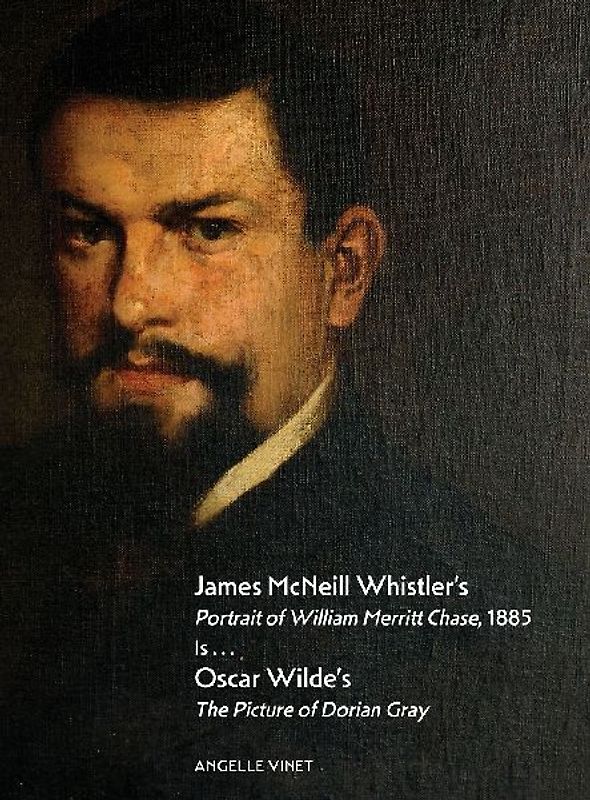 James McNeill Whistler's Portrait of William Merritt Chase, 1885 Is...Oscar Wilde's The Picture of Dorian Gray