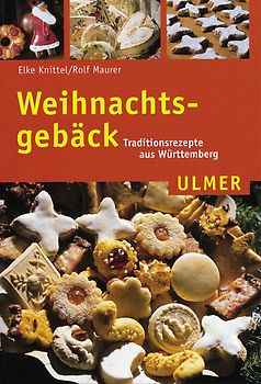 Weihnachtsgebäck. Traditionsrezepte aus Württemberg