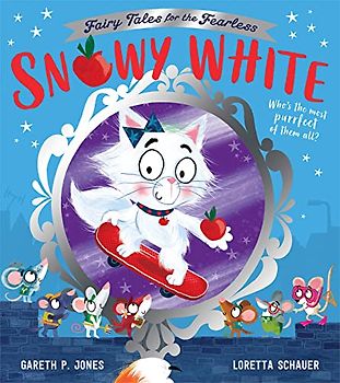 Snowy White: A new illustrated children’s picture book on the classic children’s tale Snow White, about courage and friendship and recycling! (Fairy Tales for the Fearless)
