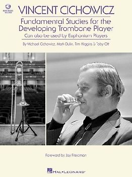 Vincent Cichowicz - Fundamental Studies for the Developing Trombone Player: Book with Online Audio by Michael Cichowicz, Mark Dulin, Tim Higgins, & Toby Oft Foreword by Jay Friedman
