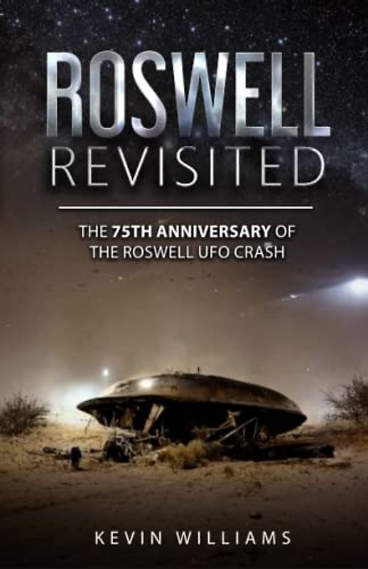 Roswell Revisited: The 75th Anniversary of the Roswell Crash