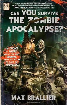 Can You Survive the Zombie Apocalypse? - Max Brallier
