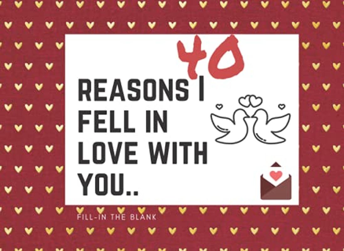 40 Reasons I fell in love with you: Fill In The Blank, Memory book, a journal gift personalized for your partner.. specially in Valentine's day, Card alternative (From me to you)