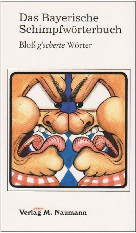 Das Bayerische Schimpfwörterbuch