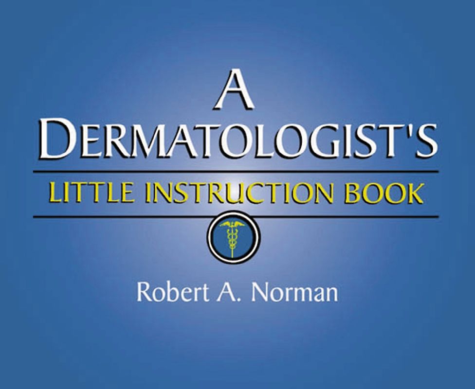 A Dermatologist's Little Instruction Book