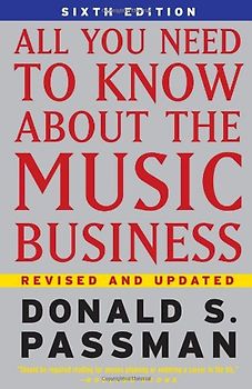 All You Need To Know About the Music Business: 6th Edition - Passman, Donald S.