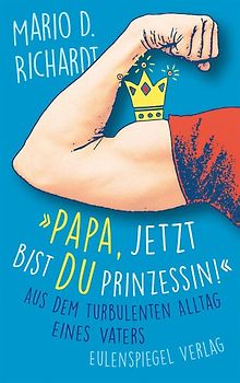 »Papa, jetzt bist du Prinzessin!«