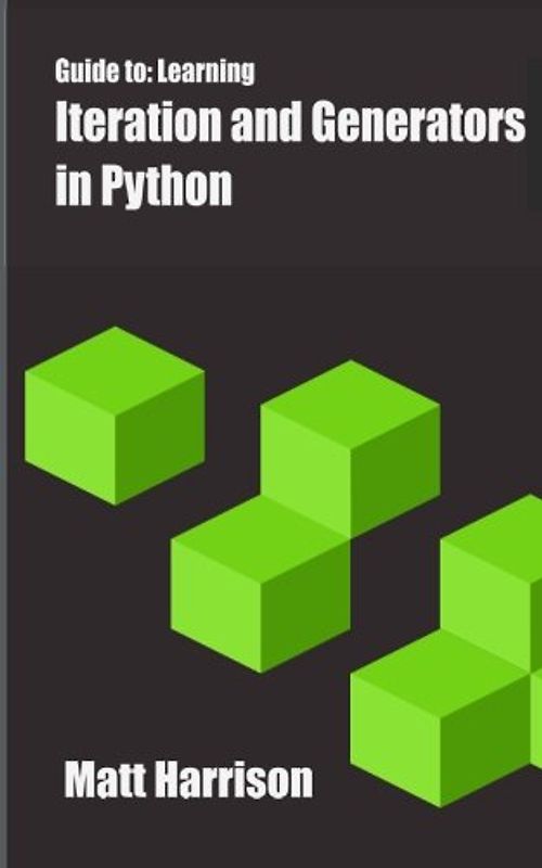 Guide To: Learning Iteration and Generators in Python