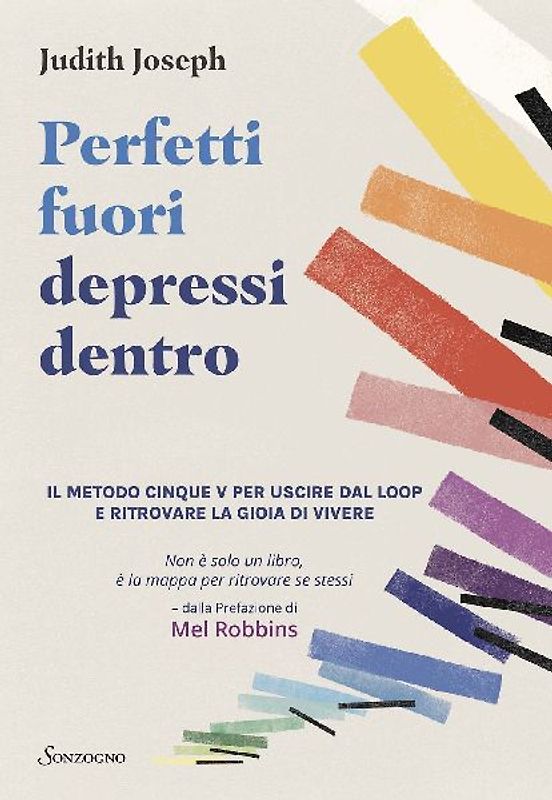 Perfetti fuori depressi dentro. Il metodo cinque V per uscire dal loop e ritrovare la gioia di vivere