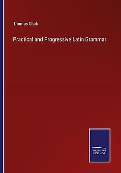 Practical and Progressive Latin Grammar