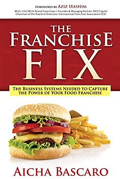 Franchise Fix: The Business Systems Needed to Capture the Power of Your Food Franchise