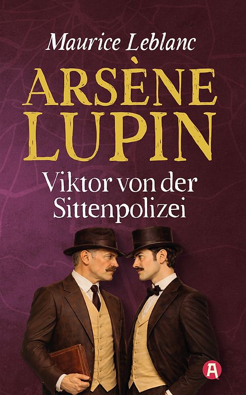 Arsène Lupin – Viktor von der Sittenpolizei. Detektivroman. Maurice Leblanc