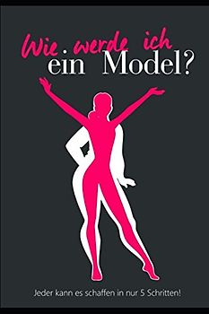 Wie werde ich ein Model? - Ratgeber