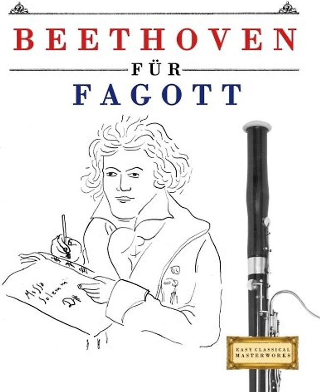 Beethoven für Fagott: 10 Leichte Stücke für Fagott Anfänger Buch