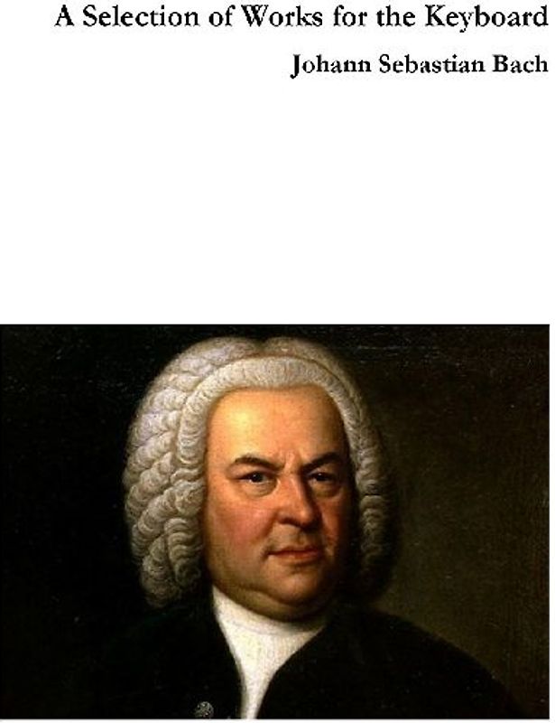 A SELECTION OF WORKS FOR THE KEYBOARD