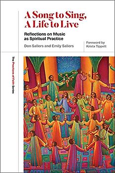A Song to Sing, a Life to Live: Reflections on Music as Spiritual Practice (Practices of Faith)