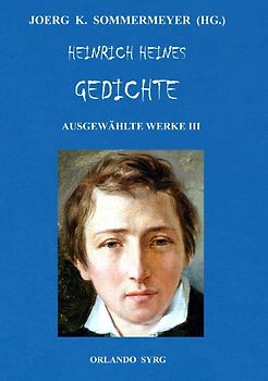 Heinrich Heines Gedichte. Ausgewählte Werke III