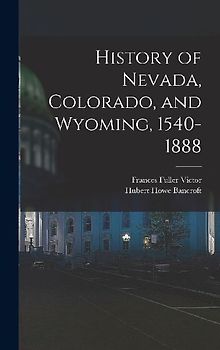 History of Nevada, Colorado, and Wyoming, 1540-1888