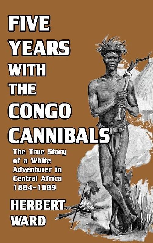 Five Years with the Congo Cannibals