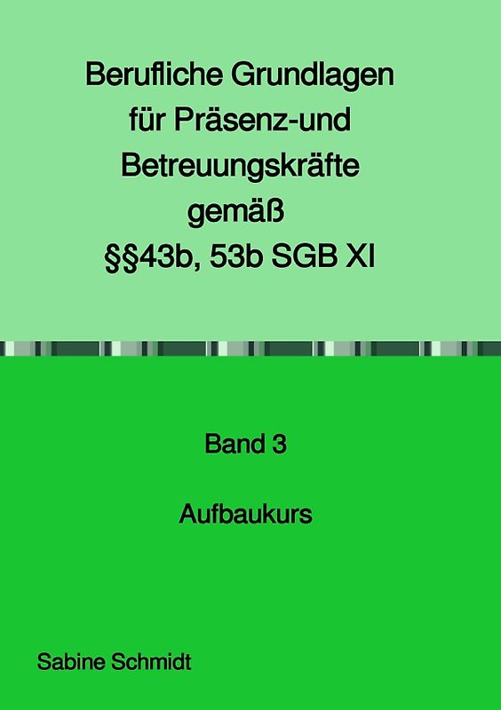 Berufliche Grundlagen für Präsenz- und Betreuungskräfte gemäß §§43b, 53b SGB XI