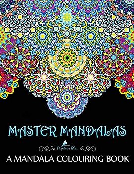 Master Mandalas: A Mandala Colouring Book: A Colouring Book for Adults & Teens (UK Edition)