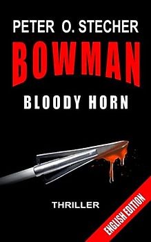 BOWMAN - BLOODY HORN: Adventure Thriller (BOWMAN Adventure, Band 1)