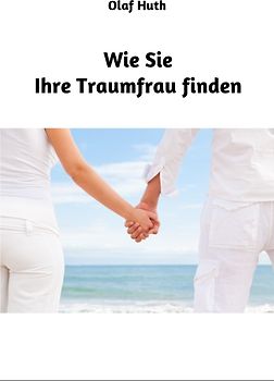 Wie Sie Ihre Traumfrau finden