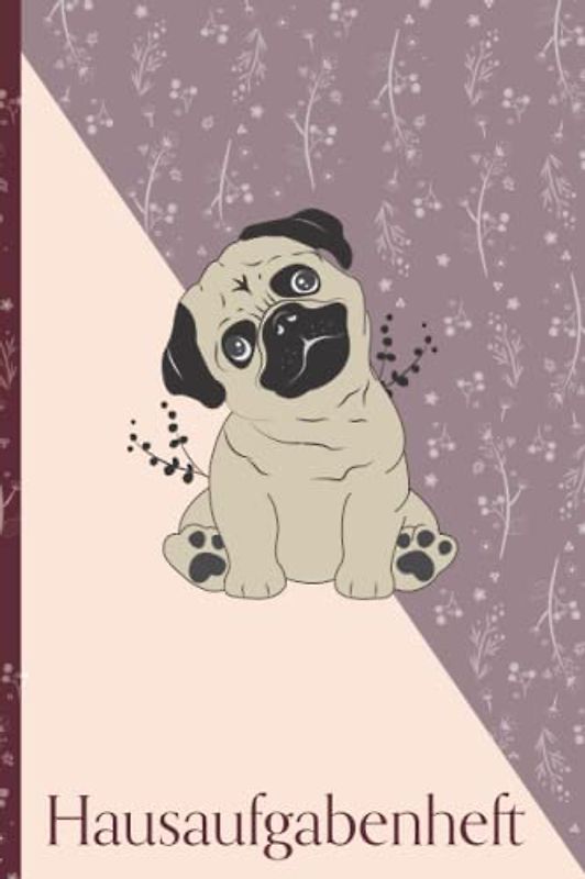 Hausaufgabenheft: Schönes Schulaufgabenheft für Grundschule und Sekundarstufe mit Mops Illustration | Undatiert | Mit Stundenplan | Mops ... | Hausaufgaben | Lernfreude | Schule | A5