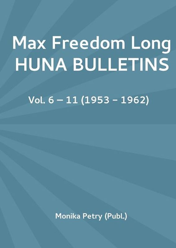 Max Freedom Long Huna Bulletins Trilogy (Hardcover) / Max Freedom Long Huna Bulletins Vol. 6-11