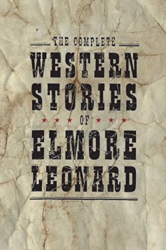 The Complete Western Stories of Elmore Leonard