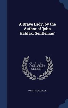 A Brave Lady, by the Author of 'john Halifax, Gentleman'